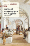 Juifs et musulmans en Algérie. VIIe-XXe siècle vignette